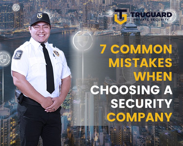 7 Common Mistakes when Choosing a Security Company