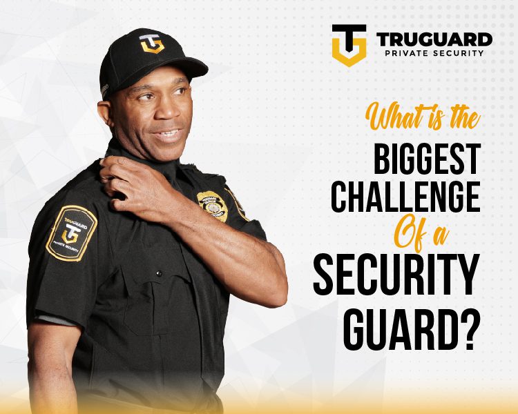 What is the biggest challenge of a security guard?